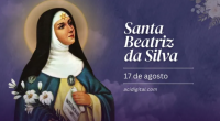 Hoje é a festa de santa Beatriz da Silva, difusora da Imaculada Conceição