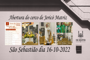 Abertura do cerco de Jericó Matriz São Sebastião dia 16-10-2022 Fotos: PASCOM Solange e Hilario